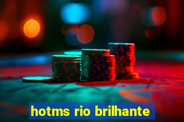 hotms rio brilhante